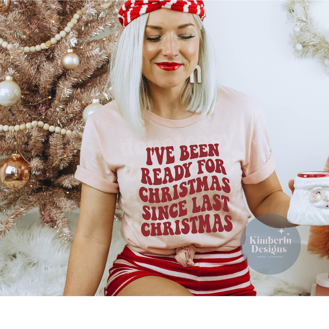 Been Ready For Christmas Since Last Christmas