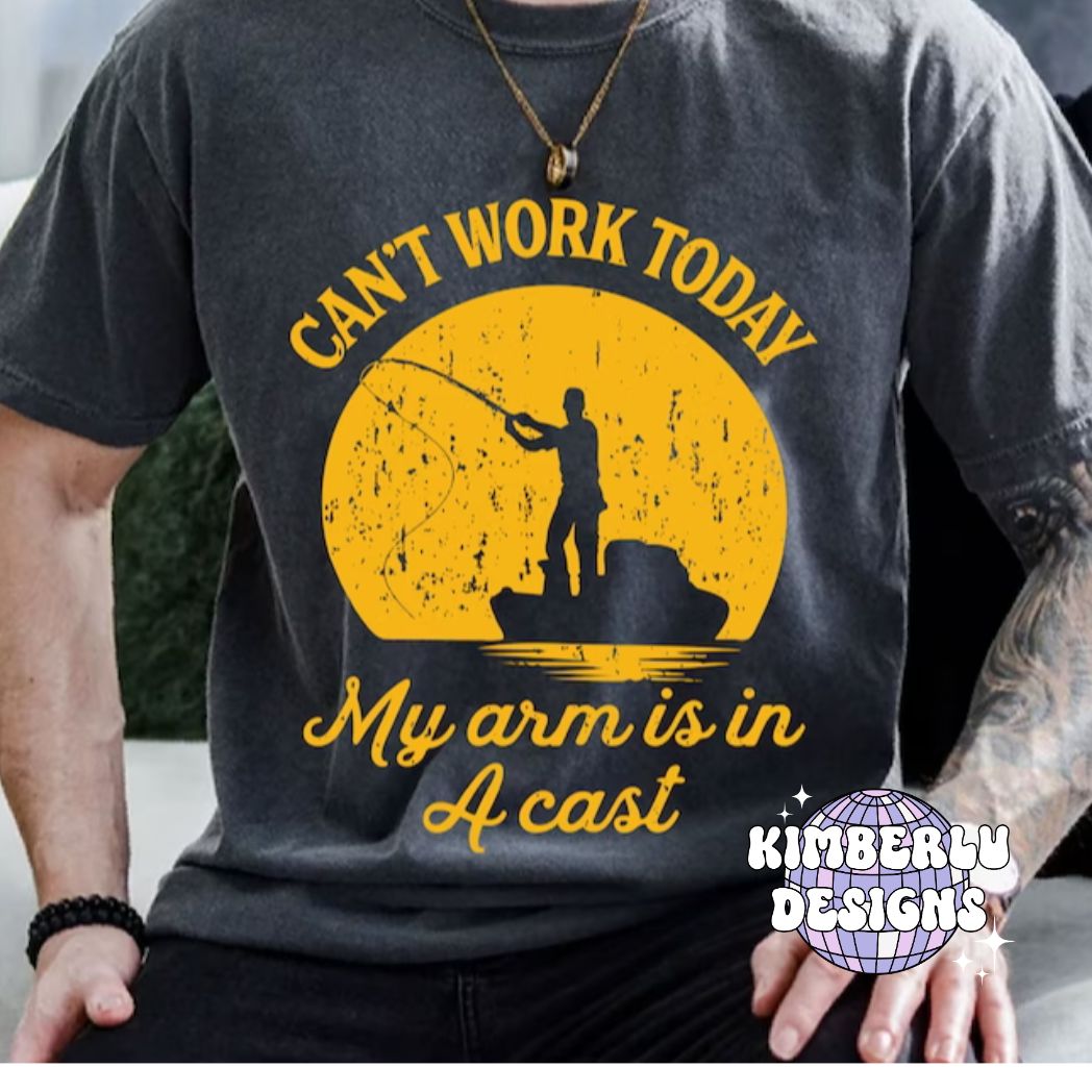 Can't Work Today My Arm Is In A Cast